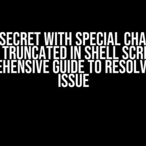 Jenkins Secret with Special Characters Gets Truncated in Shell Script: A Comprehensive Guide to Resolving the Issue