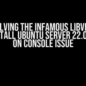 Solving the Infamous Libvirt virt-install Ubuntu Server 22.04 Stuck on Console Issue