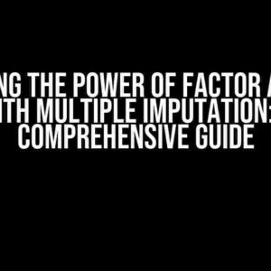 Unlocking the Power of Factor Analysis with Multiple Imputation: A Comprehensive Guide